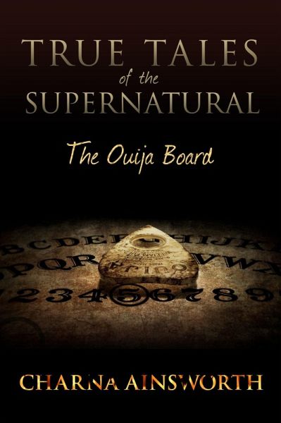 True Tales of the Supernatural: The Ouija Board (eBook, ePUB)