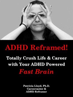 Cover ADHD Reframed! Totally Crush Life & Career with Your ADHD Powered Fast Brain (eBook, ePUB)