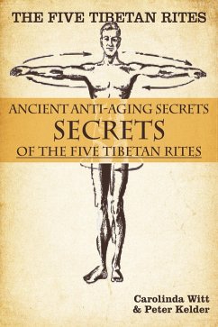 Cover Five Tibetan Rites: Anti-Aging Secrets of the Five Tibetan Rites. (eBook, ePUB)