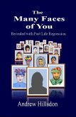 Many Faces of You: Revealed with Past Life Regression. (eBook, ePUB)