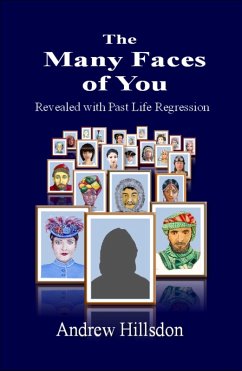 Many Faces of You: Revealed with Past Life Regression. (eBook, ePUB) - Hillsdon, Andrew