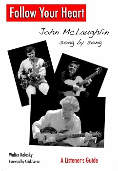 Follow Your Heart: John McLaughlin Song By Song - A Listener's Guide (eBook, ePUB) - Kolosky, Walter