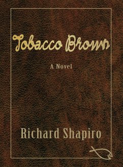 Tobacco Brown, a Novel (eBook, ePUB) - Shapiro, Richard