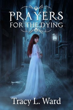 Prayers for the Dying (eBook, ePUB) - Ward, Tracy L.