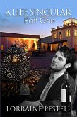 Life Singular: Part One (eBook, ePUB) Life Singular: Part One (eBook, ePUB)
