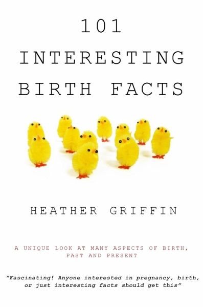 101 Interesting Birth Facts (eBook, ePUB) 101 Interesting Birth Facts (eBook, ePUB)