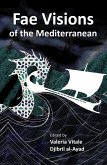 Fae Visions of the Mediterranean: An Anthology of Horrors and Wonders of the Sea (eBook, ePUB)