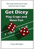 Get Dicey: Play Craps and Have Fun (eBook, ePUB) Get Dicey: Play Craps and Have Fun (eBook, ePUB)