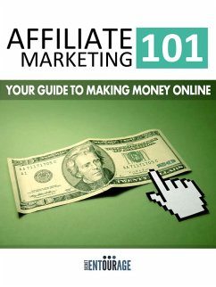 Affiliate Marketing 101: Your Guide To Making Money Online (eBook, ePUB) - Entourage, Secret