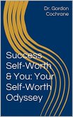 Success, Self-Worth & You: Your Self-Worth Odyssey 2nd Edition 2020 (eBook, ePUB)