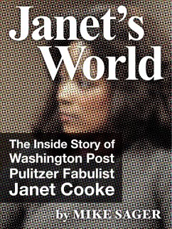 Janet's World: The Inside Story of Washington Post Pulitzer Fabulist Janet Cooke (eBook, ePUB) - Sager, Mike