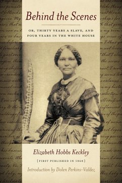 Behind the Scenes: Or, Thirty Years a Slave, and Four Years in the White House (eBook, ePUB) - Keckley, Elizabeth