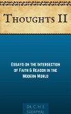 Thoughts II: Essays on the Intersection of Faith and Reason in the Modern World (eBook, ePUB) Thoughts II: Essays on the Intersection of Faith and Reason in the Modern World (eBook, ePUB)