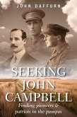 Seeking John Campbell: Finding Pioneers and Patriots in the Pampas (eBook, ePUB) Seeking John Campbell: Finding Pioneers and Patriots in the Pampas (eBook, ePUB)