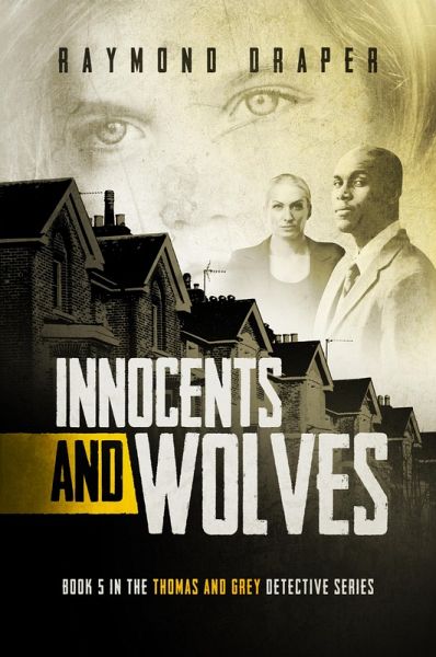 Innocents and Wolves: Thomas & Grey Mysteries Book 5 (eBook, ePUB) Innocents and Wolves: Thomas & Grey Mysteries Book 5 (eBook, ePUB)