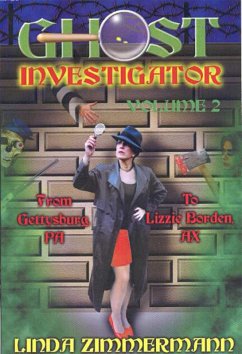 Cover Ghost Investigator Volume 2: From Gettysburg to Lizzie Borden (eBook, ePUB)