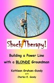 Shock Therapy! Building a Power Line with a BLONDE Groundman (eBook, ePUB)