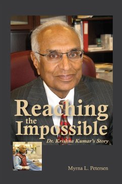 Reaching the Impossible: Dr. Krishna Kumar's Story (eBook, ePUB) - Petersen, Myrna