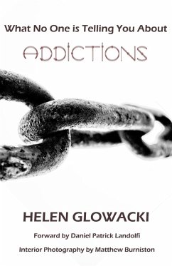 What No One is Telling You About Addictions (eBook, ePUB) - Glowacki, Helen Guimenny