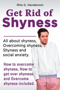 Get Rid of Shyness (eBook, ePUB) - Henderson, Rita G.