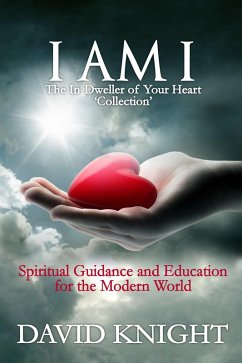 I AM I: The In-Dweller of Your Heart 'Collection' (eBook, ePUB) - Knight, David