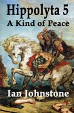 Hippolyta 5: A Kind of Peace (eBook, ePUB)