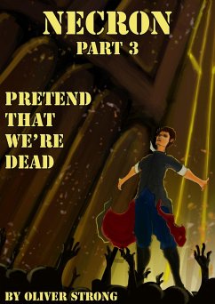 Necron (part 3): Pretend That We're Dead (eBook, ePUB) - Strong, Oliver