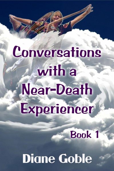 Conversations with a Near-Death Experiencer (eBook, ePUB) Conversations with a Near-Death Experiencer (eBook, ePUB)