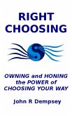 Right Choosing: Owning and Honing the Power of Choosing Your Way (eBook, ePUB)