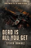 Dead Is All You Get: Book Two of TELL ME WHEN I'M DEAD (eBook, ePUB)