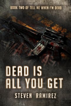 Dead Is All You Get: Book Two of TELL ME WHEN I'M DEAD (eBook, ePUB) - Ramirez, Steven