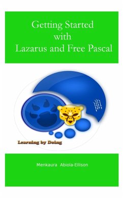 Getting Started with Lazarus and Free Pascal (eBook, ePUB) - Abiola-Ellison, Menkaura