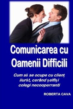 Comunicarea cu Oamenii Dificili (eBook, ePUB) - Cava, Roberta