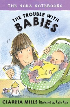 The Nora Notebooks, Book 2: The Trouble with Babies (eBook, ePUB) - Mills, Claudia