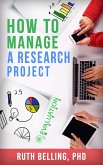How to Manage a Research Project: Achieve Your Goals on Time and Within Budget (eBook, ePUB)