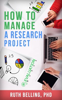 How to Manage a Research Project: Achieve Your Goals on Time and Within Budget (eBook, ePUB) - Belling, Ruth
