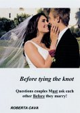 Before Tying the Knot: Questions Couples Must Ask Each Other Before They Marry! (eBook, ePUB)