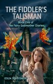 Fiddler's Talisman: Book One of The Fairy Godmother Diaries (eBook, ePUB)