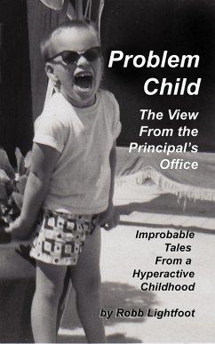 Problem Child: The View From The Principal's Office (eBook, ePUB) - Lightfoot, Robb