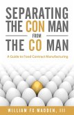 Separating the Con Man From the Co Man: How to Source a Contract Food Manufacturer (eBook, ePUB)