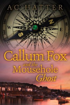 Callum Fox and the Mousehole Ghost (eBook, ePUB) - Hatter, Ac