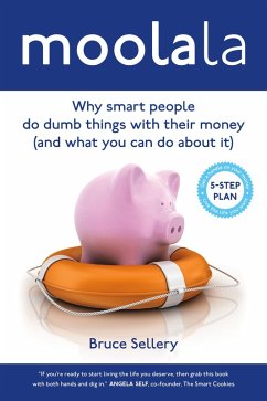 Moolala: Why Smart People Do Dumb Things With Their Money - And What You Can Do About It (eBook, ePUB) - Sellery, Bruce