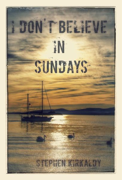 I Don't Believe In Sundays (eBook, ePUB) I Don't Believe In Sundays (eBook, ePUB)