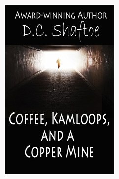 Coffee, Kamloops, and a Copper Mine (eBook, ePUB) - Shaftoe, D. C.
