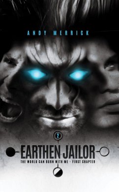 World Can Burn With Me: Earthen Jailor - First Chapter - Part Two (eBook, ePUB) - Merrick, Andy