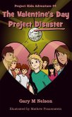 Valentine's Day Project Disaster: Project Kids Adventure #4 (eBook, ePUB)