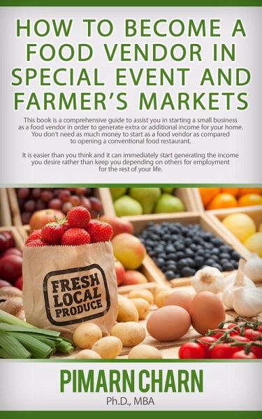 How to Become a Food Vendor in Special Event and Farmer's Markets (eBook, ePUB) How to Become a Food Vendor in Special Event and Farmer's Markets (eBook, ePUB)
