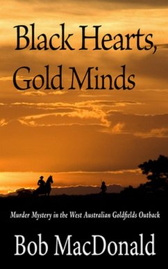 Black Hearts, Gold Minds: Murder Mystery in the West Australian Outback Goldfields (eBook, ePUB) - Macdonald, Bob