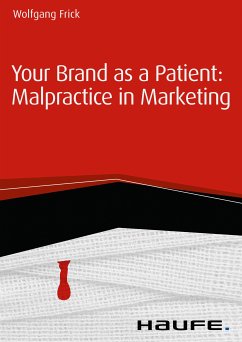 Your Brand as a Patient: Malpractice in Marketing (eBook, PDF) - Frick, Wolfgang