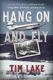 Hang on and Fly: A Post-War Story of Plane Crash Tragedies, Heroism, and Survival (eBook, ePUB)